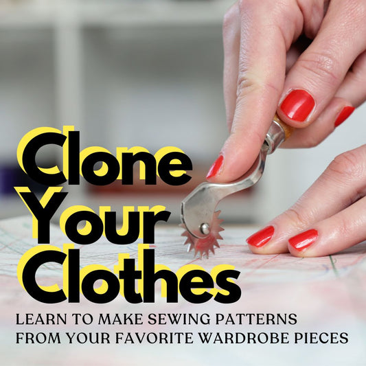 Clone Your Clothes: Learn to Make Sewing Patterns From Your Favorite Wardrobe Pieces