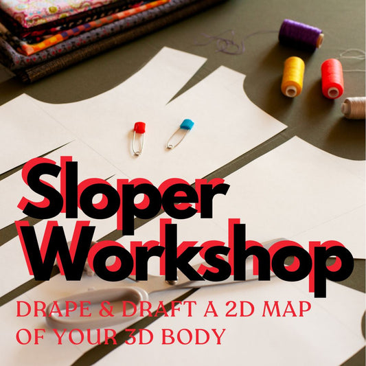 Sloper Workshop: Drape & Draft a 2D Map of Your 3D Body